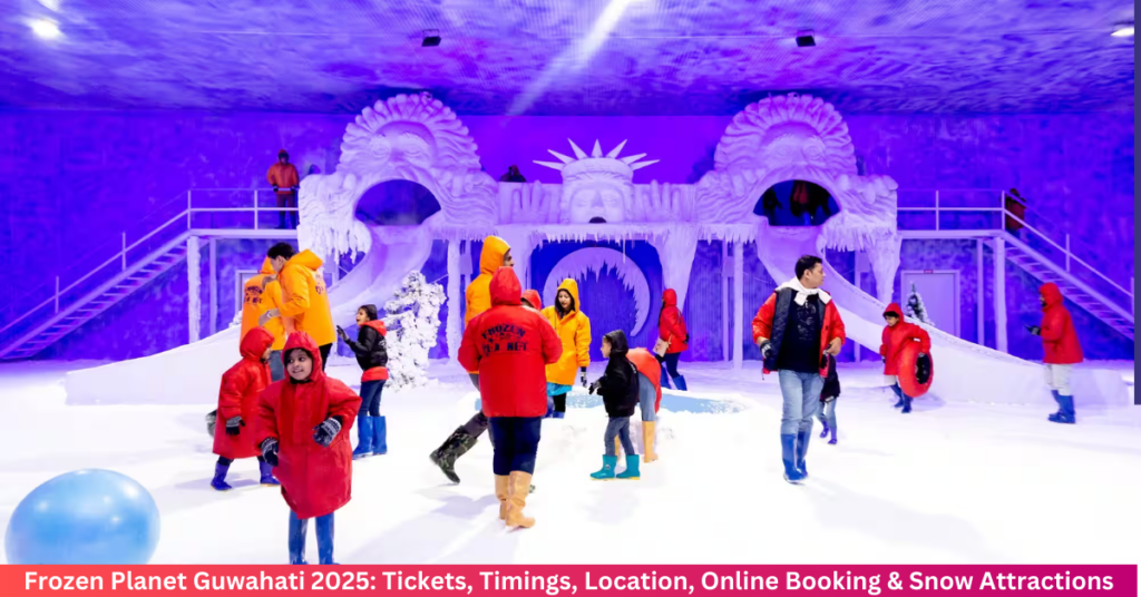 Frozen Planet Guwahati 2025: Tickets, Timings, Location, Online Booking & Snow Attractions Frozen Planet Guwahati 2025: Tickets, Timings, Location, Online Booking & Snow Attractions