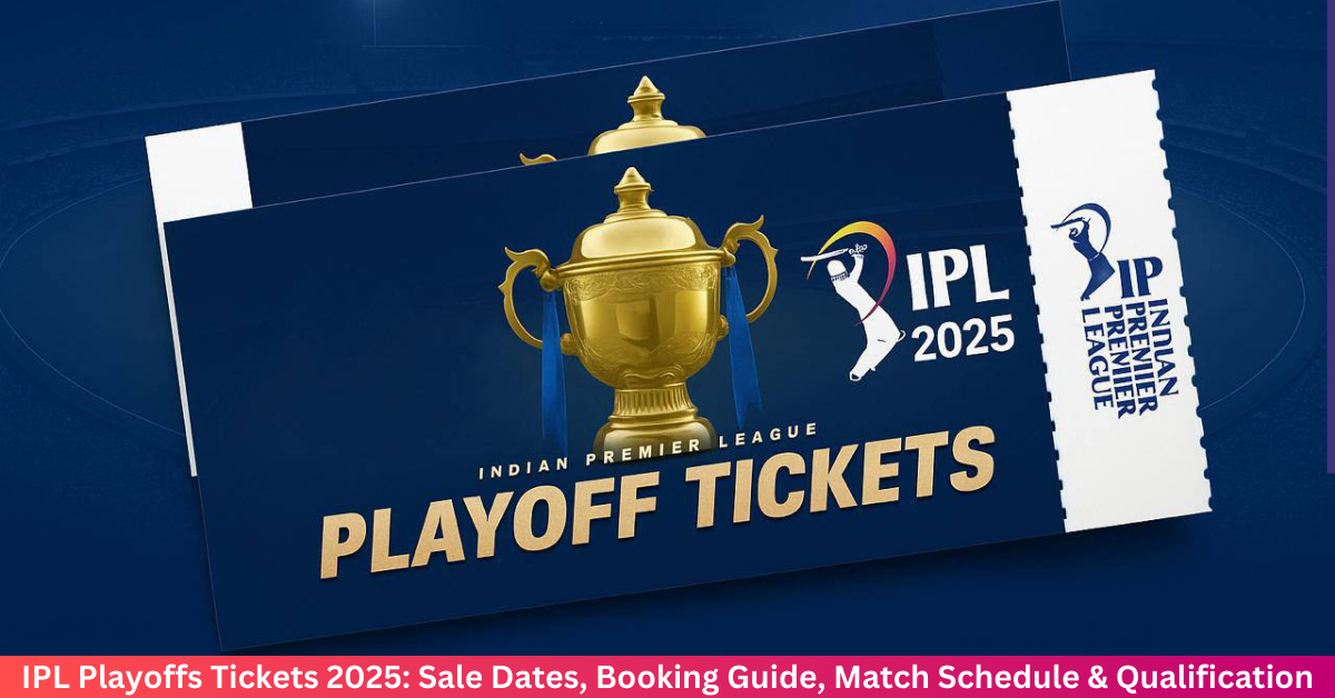 IPL Playoffs Tickets 2025: Sale Dates, Booking Guide, Match Schedule & Qualification Chances