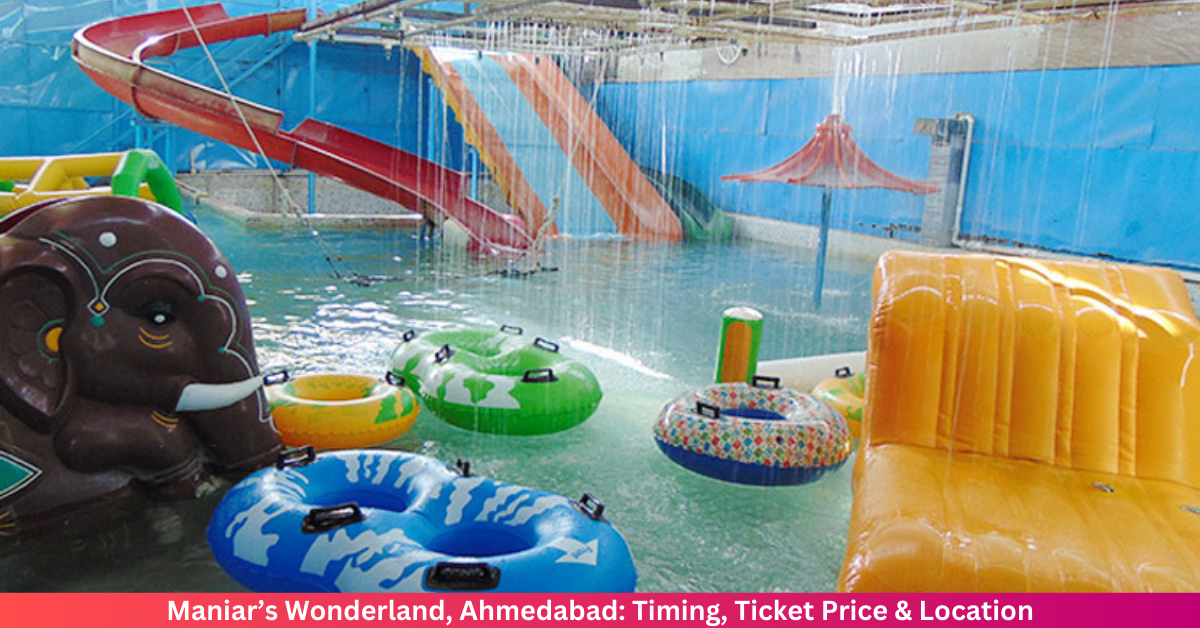 Maniar’s Wonderland, Ahmedabad: Timing, Ticket Price & Location